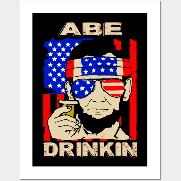 Abe Drinkin..Abraham lincolin independence day celebration gift Wall Art by DODG99